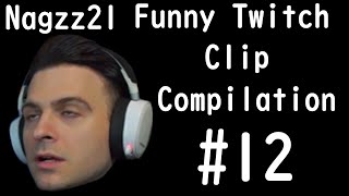 Nagzz21 | Funny Twitch Clip Compilation #12