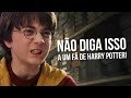 NUNCA DIGA ESSAS COISAS A UM FÃ DE HARRY POTTER!