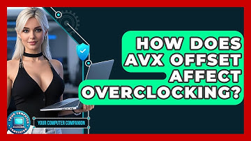 How Does AVX Offset Affect Overclocking? - Your Computer Companion