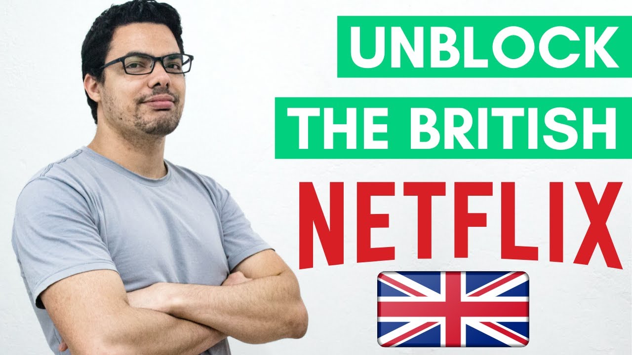 How To Watch UK Netflix & Unblock 1,000's Of UK TV Shows ...
