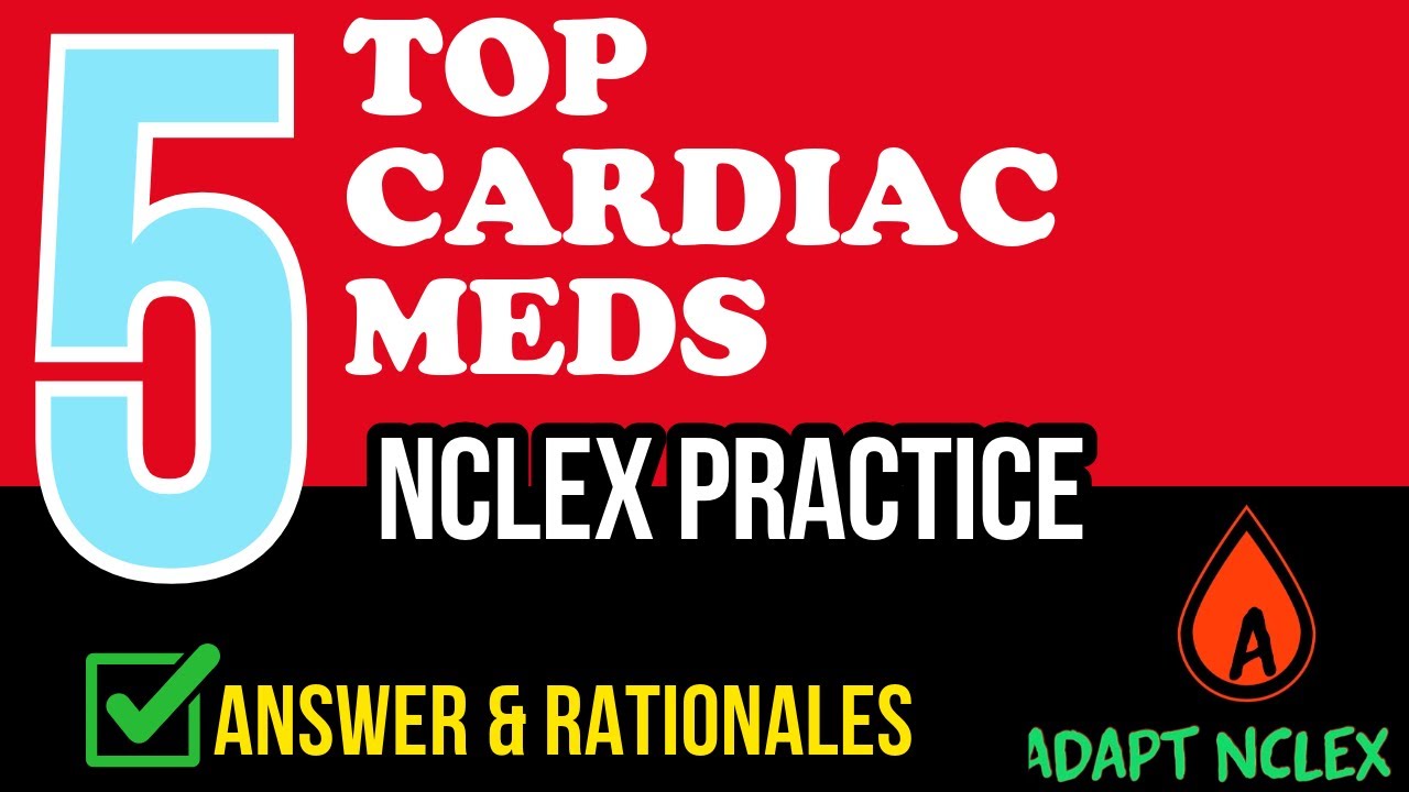 NCLEX Pharmacology: Top Cardiac Meds Practice Questions and Answers (MUST KNOW)