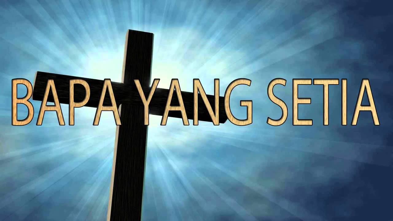 Lagu Rohani Kristen - BAPA YANG SETIA - YouTube