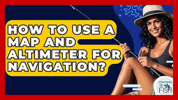 How To Use A Map And Altimeter For Navigation? - Chasing Big Fish