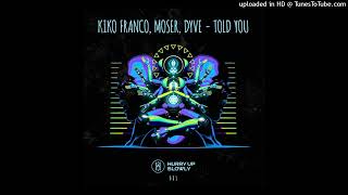 Kiko Franco, Moser, Dyve - Told You (Original Mix) Resimi