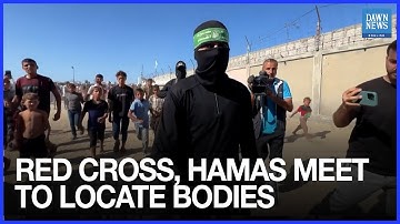 Red Cross, Hamas Meet to Locate Bodies of Deceased Hostages in Gaza | Dawn News English