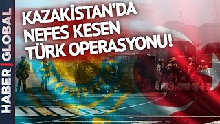 Kazakistan'da Nefes Kesen Türk Operasyonu!