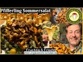 Pfifferling Sommersalat - fruchtig &amp; frisch - Pfifferlingsrezept Juli 2023