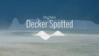 Muchkin — Decker Spotted Loop