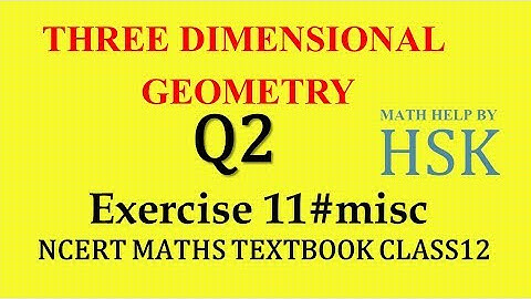 q2 ex11#misc class12 ncert textbook solution 3d geometry cbse