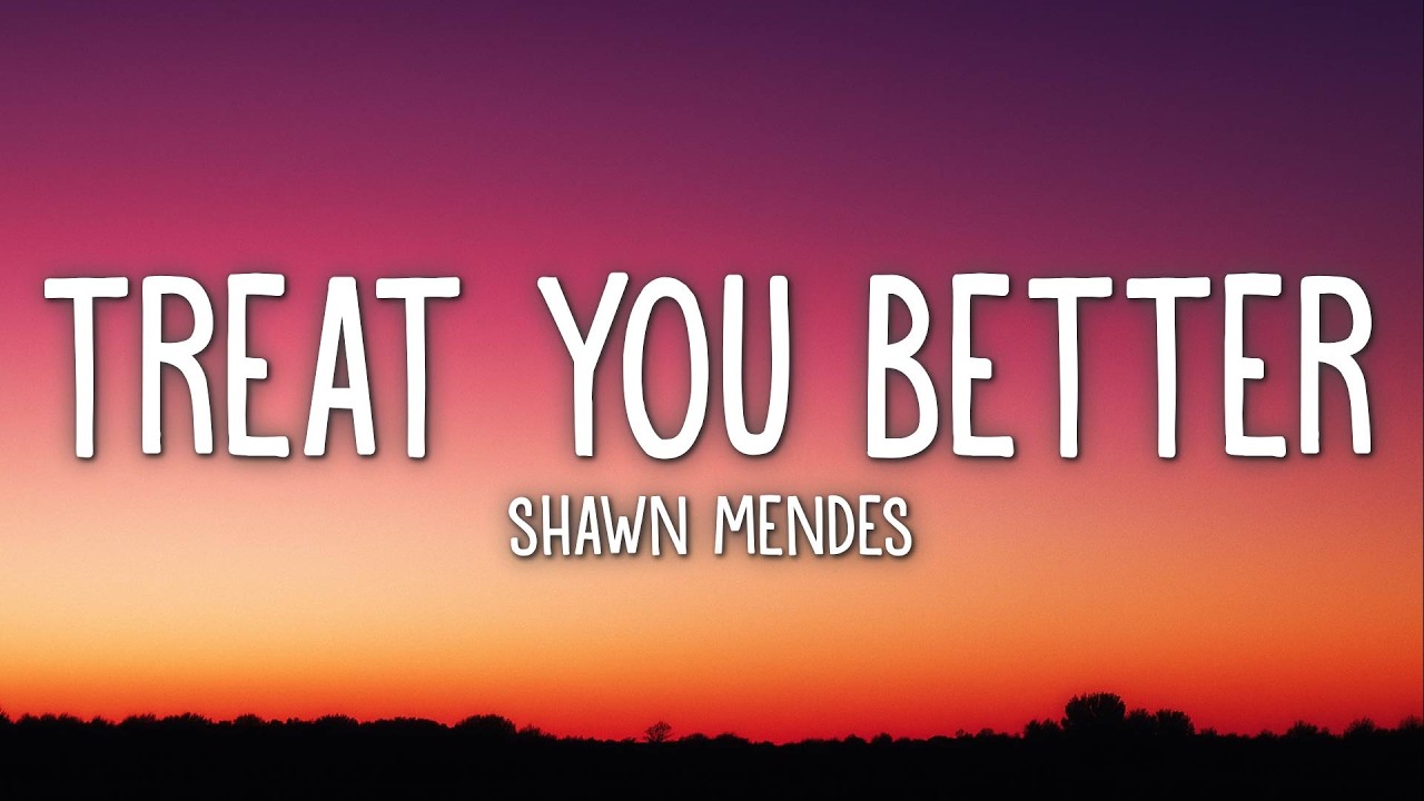 Shawn Mendes - Treat You Better (Lyrics)