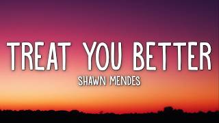 Shawn Mendes - Treat You Better (Lyrics)