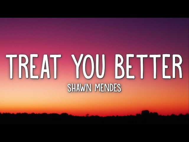 Shawn Mendes - Treat You Better (Lyrics)