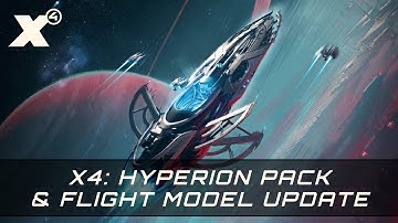 X4: Foundations 🪐 Flight Model Update + X4: Hyperion Pack Launch Trailer 🚀 Major Update Out Now!