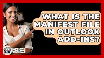 What Is The Manifest File In Outlook Add-ins? - TheEmailToolbox.com