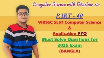 Part 40 | WBSSC SLST Computer Science & Application PYQ | Must Solve Question for 2025 Exam (BANGLA)