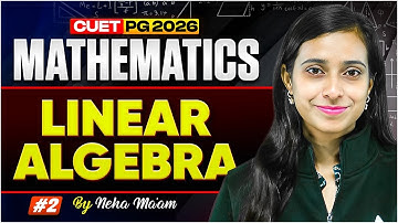 CUET PG MATHEMATICS 2026 | LINEAR ALGEBRA - 02 | SCQP19