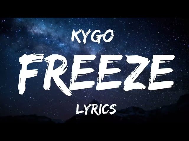 freeze - kygo | lyrics class=