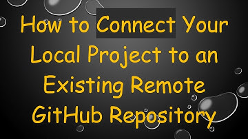 How to Connect Your Local Project to an Existing Remote GitHub Repository