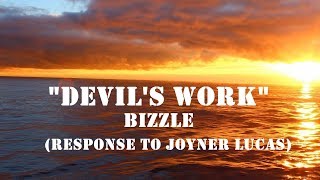 Bizzle - Devil's Work (Lyrics) [Response To Joyner Lucas] Resimi