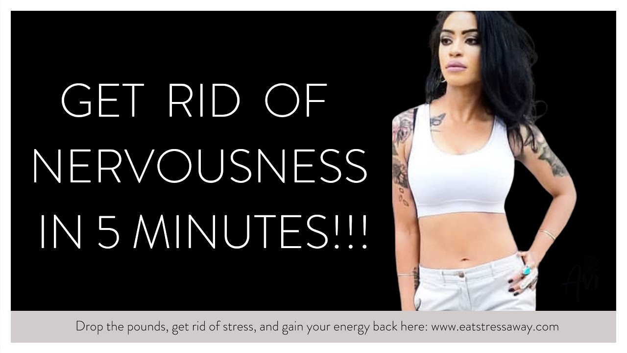 Get Rid Of Nervousness In 5 Minutes YouTube