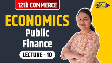 Lecture 10 | 8 Public Finance | Economics | 12th Commerce | By CS Preeti Soni Bhandari