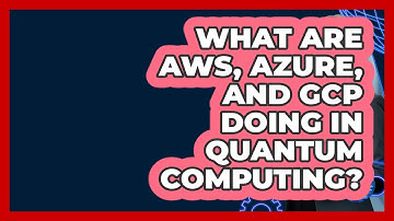 What Are AWS, Azure, And GCP Doing In Quantum Computing? - Cloud Stack Studio
