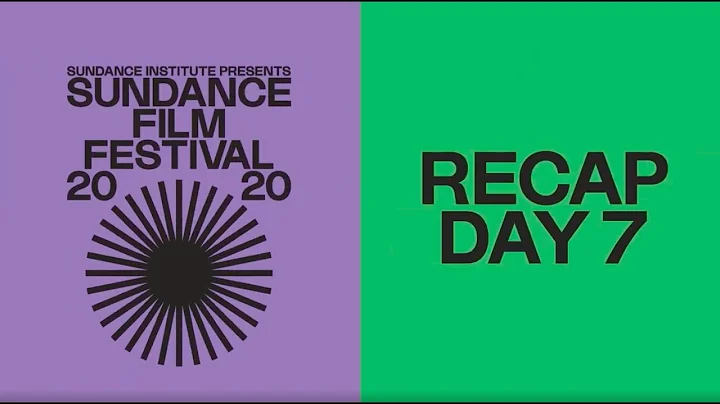 Recap Day 7: 2020 Sundance Film Festival