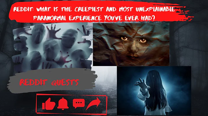 Reddit: What is the creepiest and most unexplainable paranormal experience you’ve ever had?
