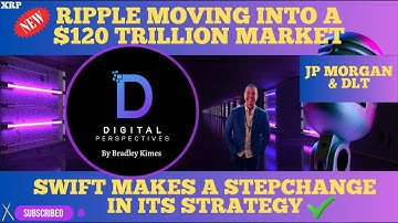 XRP- SWIFT Moves Toward StepChange? - JPMorgan & DLT - Ripple Moving Into A $120 Trillion Market