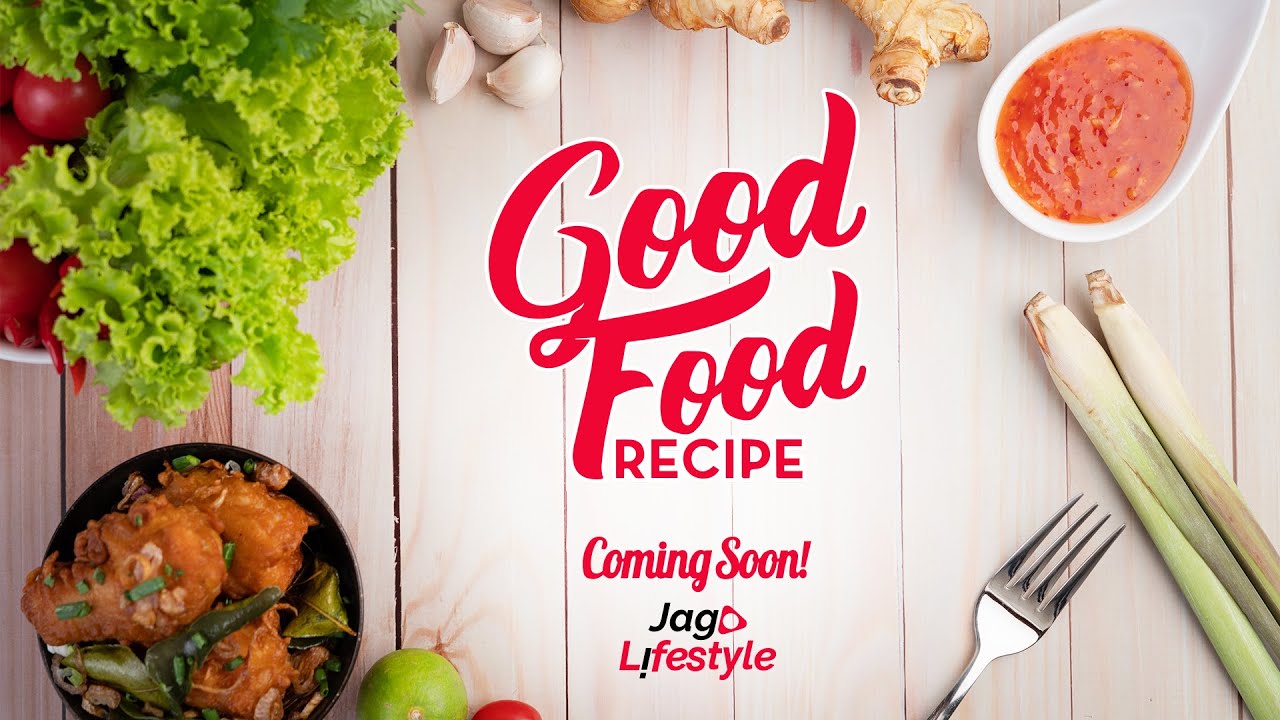 Good Food Recipe - Coming Soon | Jago Lifestyle - YouTube