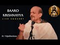 Baaro Krishnayya | LIVE Concert | Dr. Vidyabhushan | Krishna Songs | Devotional | Sri Kanaka Dasaru