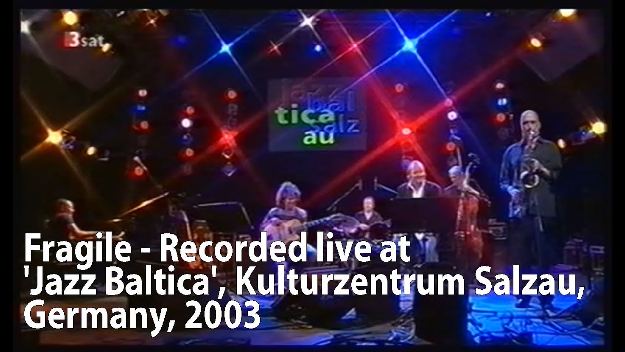 Fragile - Live at 'Jazz Baltica',  Salzau, 2003: Svensson, Metheny, Brecker  etc