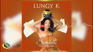 Lungy K - Samkelo [Feat. Character]
