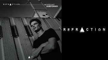 REFRACTION Podcast Series #23 - Dubtommy