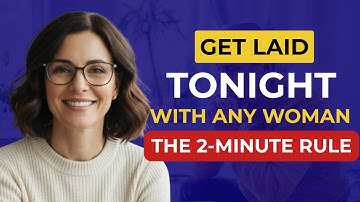 If You Talk Like This, You Will Get Laid (The 2 Minute Rule)