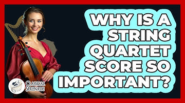 Why Is A String Quartet Score So Important? - Classical Serenade
