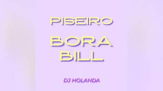 BORA BILL (PISEIRO REMIX) - @djholanda