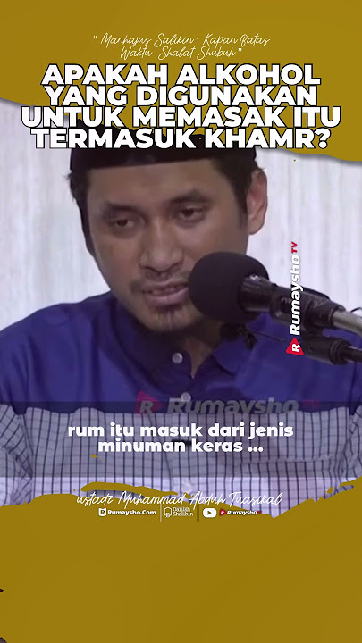 Apakah Alkohol Yang Digunakan Untuk Memasak Itu Termasuk Haram? - Ustadz M Abduh Tuasikal