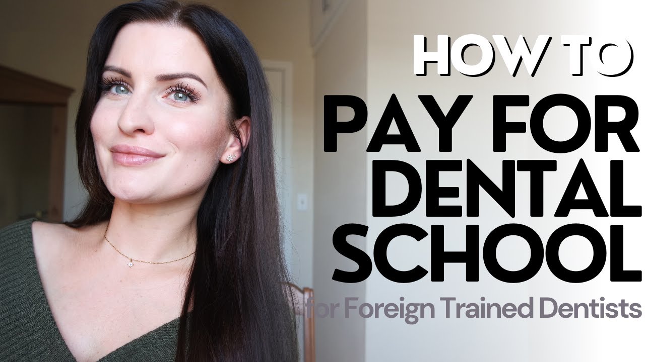 How To Pay For Dental School Foreign Trained Dentists YouTube