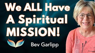 We ALL Have a Spiritual Mission! College Dean Bev Garlipp Never Dreamed She'd Turn to Mediumship!