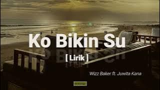 Ko Bikin Su - Wizz Baker ft. Juwita Kana (lirik).mp4
