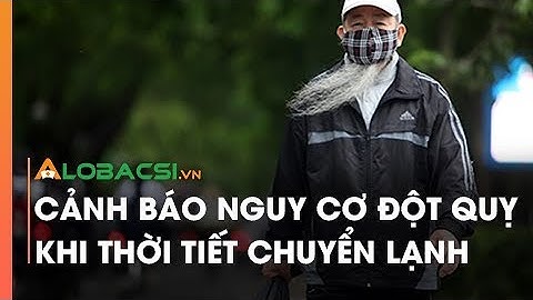Cảnh báo nguy cơ đột quỵ khi thời tiết chuyển lạnh