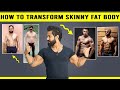 Skinny Fat To Sixpack Transformation||How To Transform Skinny Fat Body||Fix Skinny Fat This Way