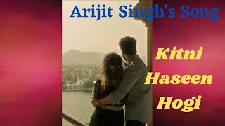 Kitni Haseen Hogi Full Song With Lyrics|HIT|Arijit Singh|Rajkummar Rao,Sanya Malhotra|