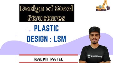 Plastic Design : LSM | Design of Steel Structures | GATE/ESE 2021 | Kalpit Patel