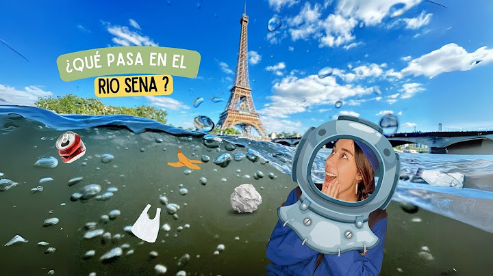 El Río Sena 🌊 y su contaminación🦠