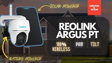 Reolink Argus PT Wire-Free Security Camera - Unboxing & Review