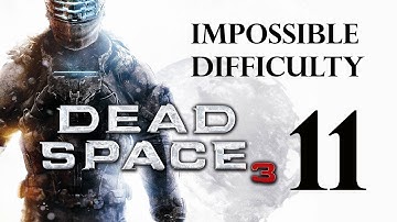 Dead Space 3 | Impossible Difficulty Guide/Walkthrough | Chapter 11 "Signal Hunting"