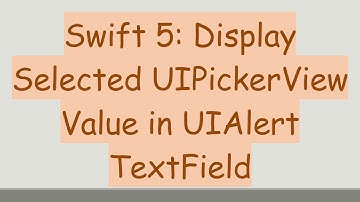 Swift 5: Display Selected UIPickerView Value in UIAlert TextField