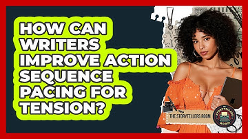 How Can Writers Improve Action Sequence Pacing For Tension? - The Storytellers Room